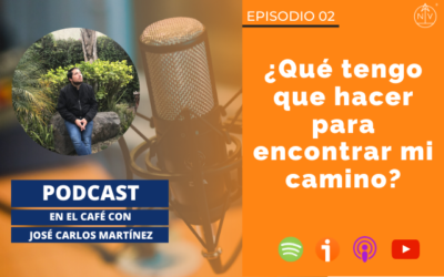 002 – ¿Qué tengo que hacer para encontrar mi camino?