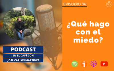 006 – ¿Qué hago con el miedo?