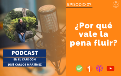 007 – ¿Por qué vale la pena fluir?