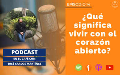 014 – ¿Qué significa vivir con el corazón abierto?