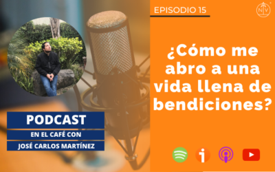 015 – ¿Cómo me abro a una vida llena de bendiciones?
