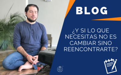 ¿Y si lo que necesitas no es cambiar sino reencontrarte?